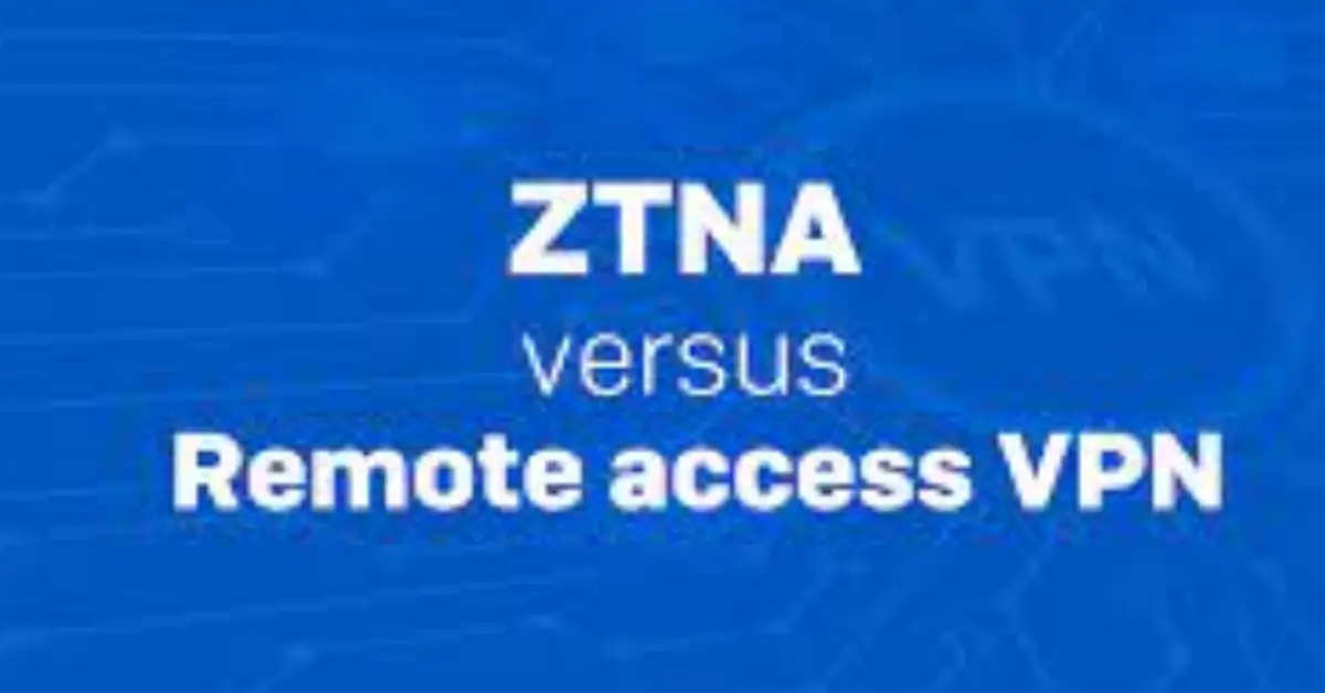 ZTNA vs. VPN: The Future of Secure Remote Access